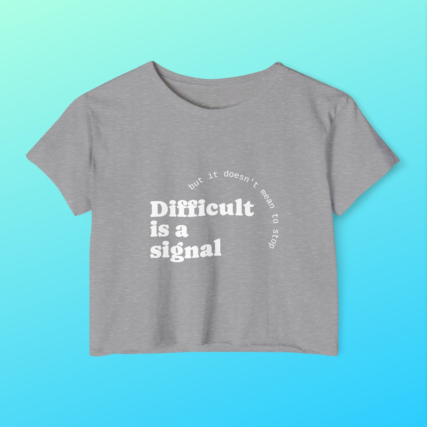 Crop Top "Difficult is a Signal" Women's Festival