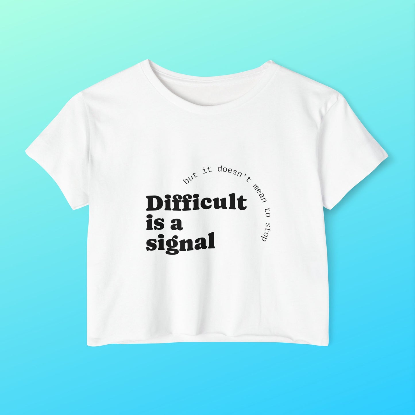 Crop Top "Difficult is a Signal" Women's Festival