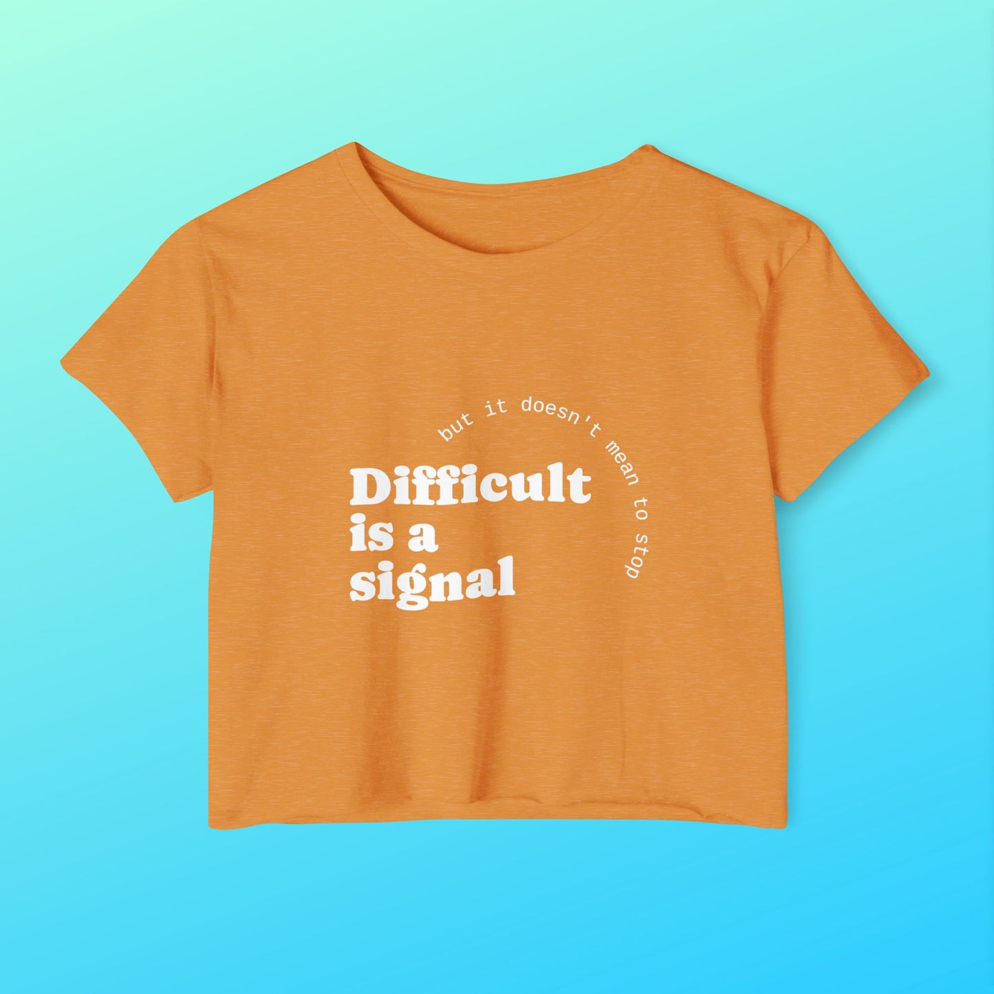 Crop Top "Difficult is a Signal" Women's Festival