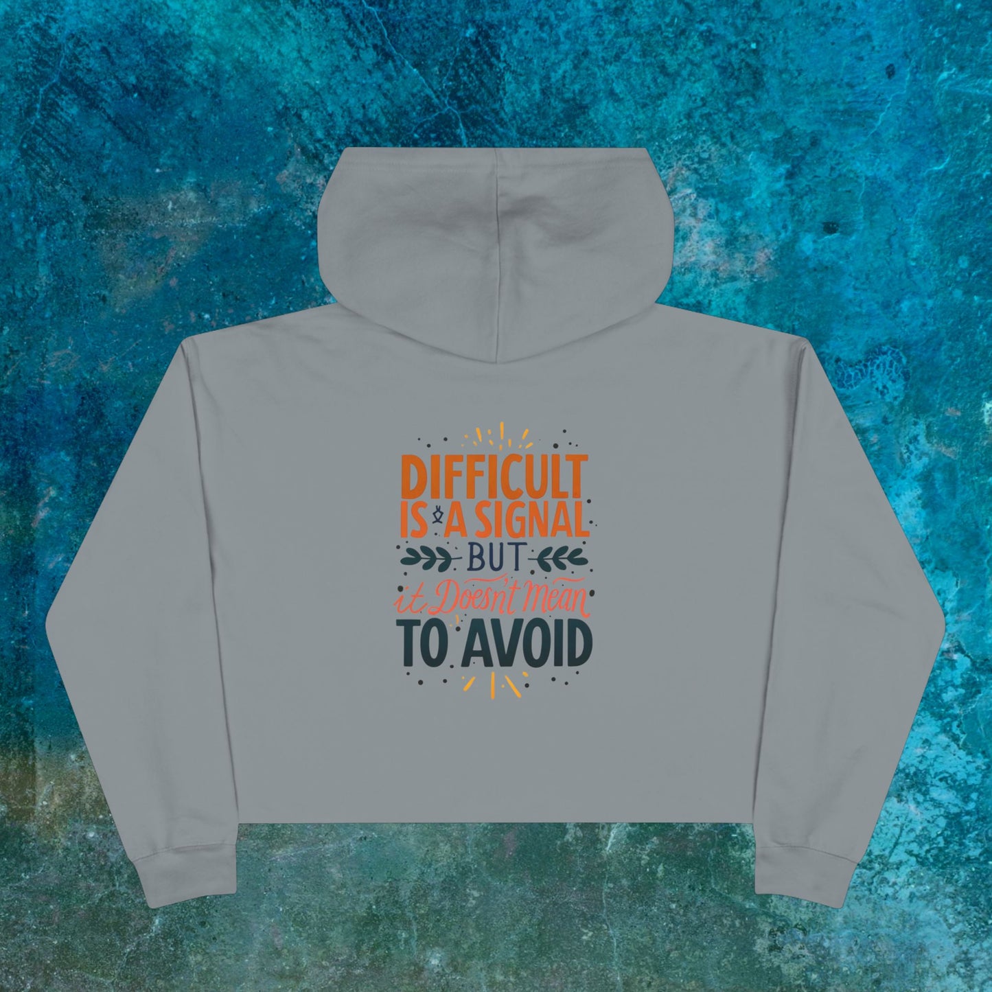 Difficult Quote Colorful Crop Hoodie